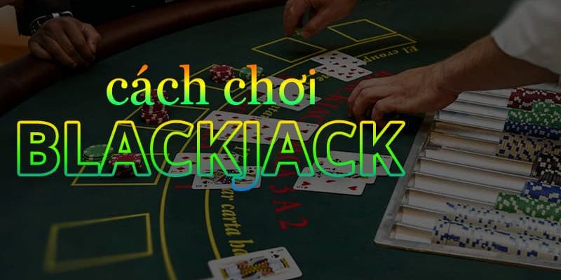 blackjack-la-gi-cach-choi